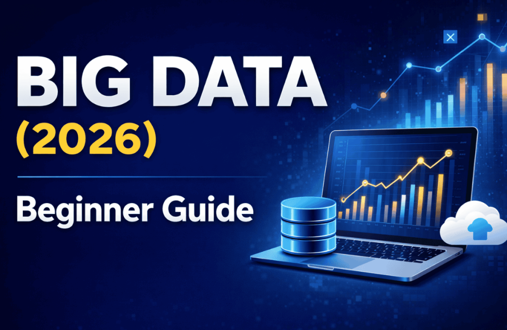 Big Data for Beginners (2026): Complete Guide with Tools, Real-World Examples, and Career Roadmap